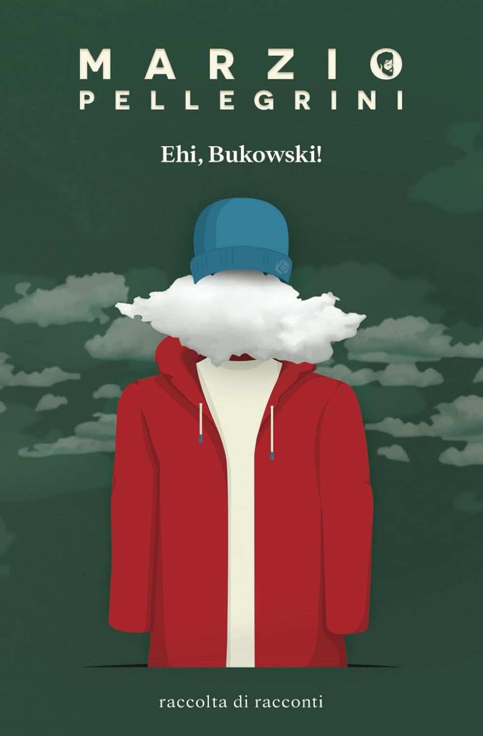 Ehi, Bukowski! - Pellegrini Marzio