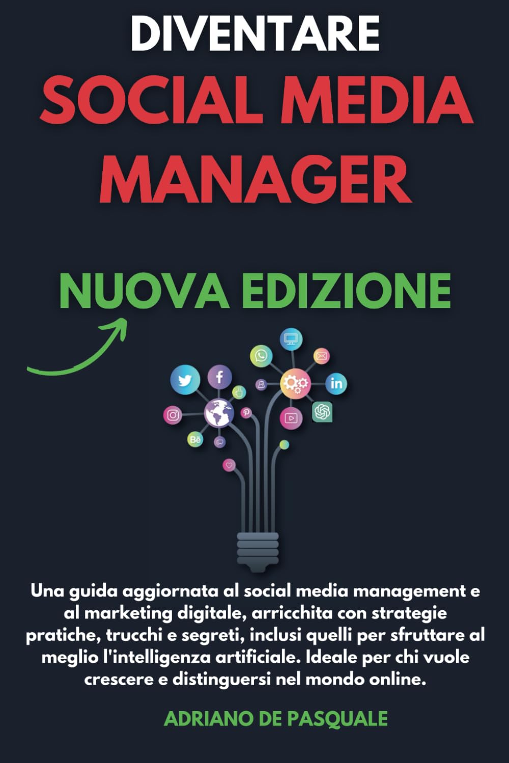 Diventare Social Media Manager - Nuova Edizione: Strategie, Trucchi e Segreti Pe -