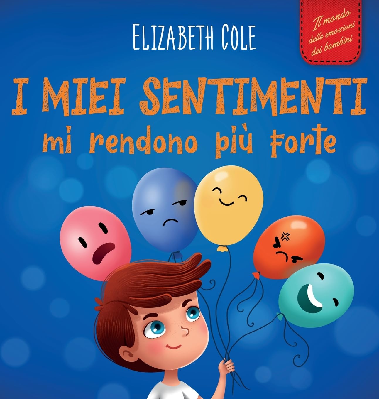 I Miei Sentimenti Mi Rendono Piu Forte: Libro Delle Emozioni Per Bambini - Elizabeth Cole
