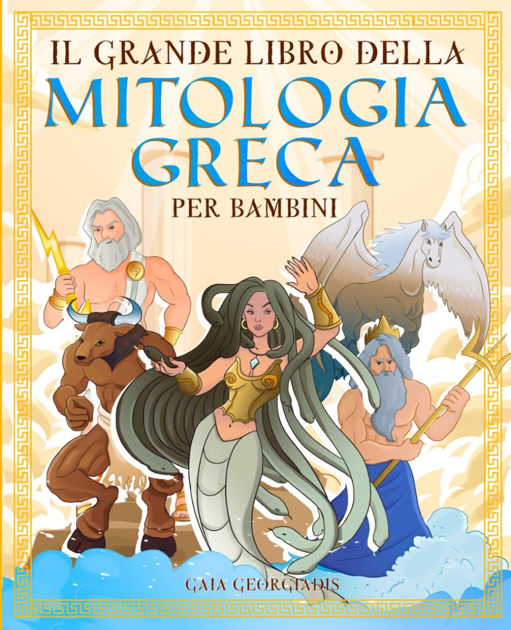 Il Grande Libro Della Mitologia Greca Per Bambini: Tutto Quello Che C'e Da Saper - Gaia Georgiadis