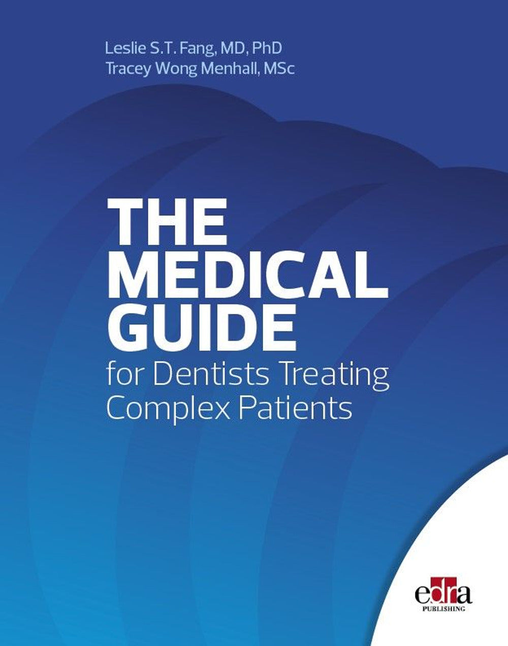 The Medical Guide For Dentists Treating Complex Patients - Fang, Leslie S. T.;menhall, Tracey Wong