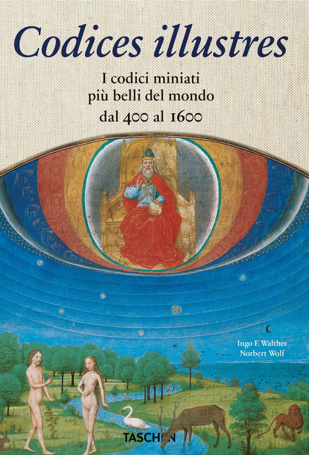 Codices Illustres. The World's Most Famous Illuminated Manuscripts 400 To 1600 - Walther Ingo F.; Wolf Norbert