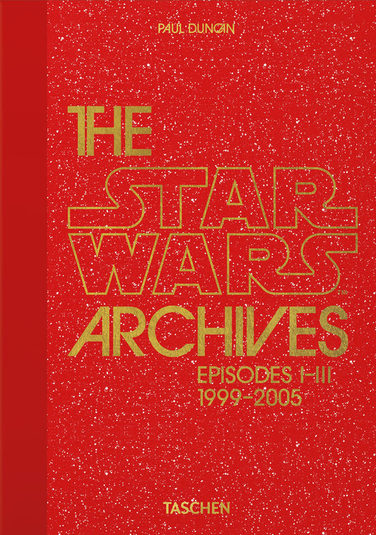 Star Wars Archives. Episodes I-iii 1999-2005. 45th Ed. (the) - Duncan P. (cur.)