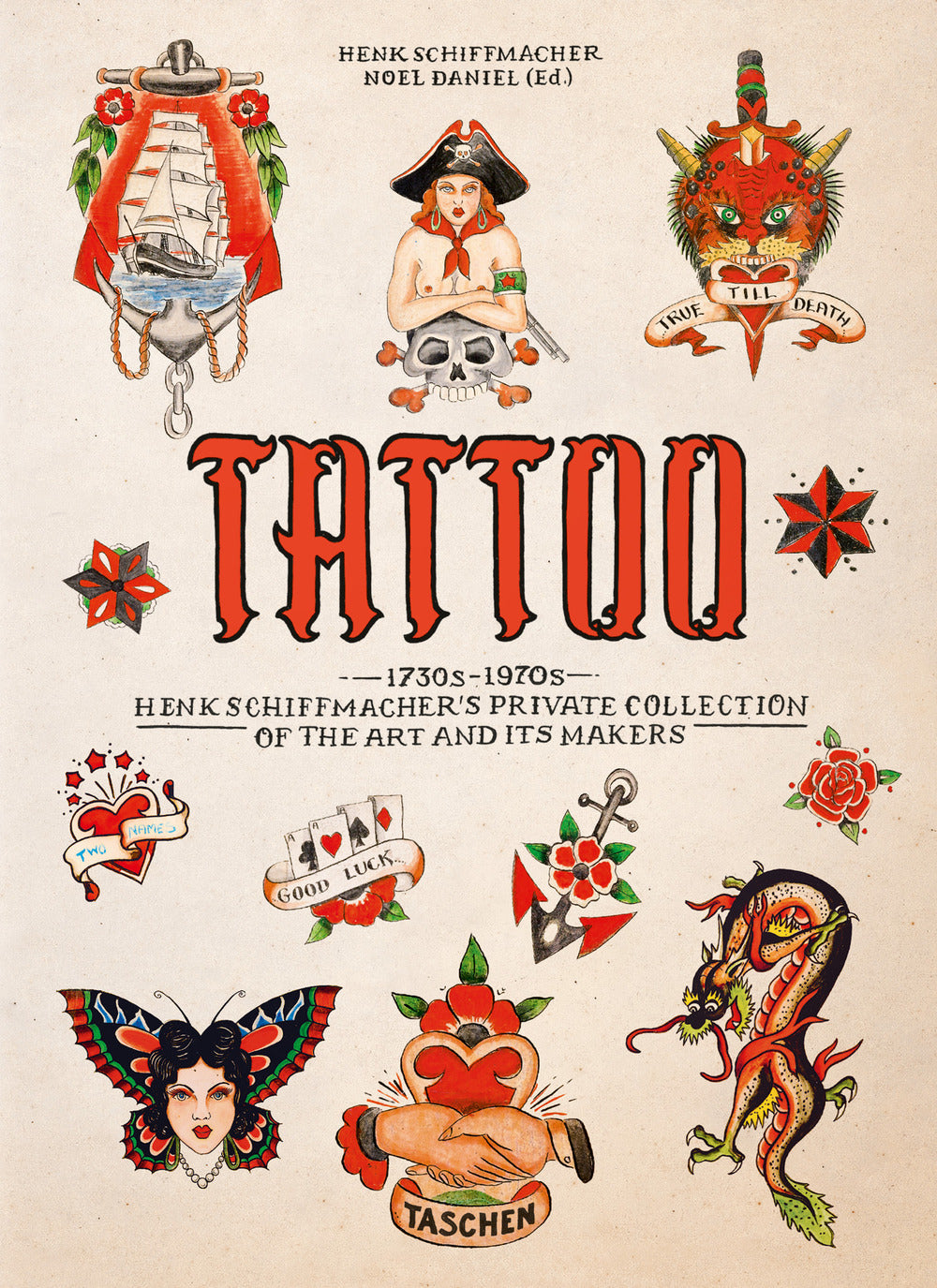Tattoo. 1730s-1970s. Henk Schiffmacher's Private Collection. 45th Ed. Ediz. Ingl - Schiffmacher Henk; Daniel N. (cur.)