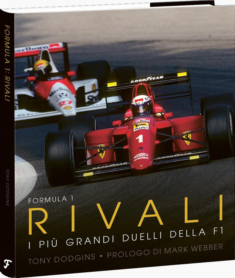 Formula 1: Rivali. I Piu' Grandi Duelli Della F1 - Dodgins Tony; Ciccarone P. (cur.)