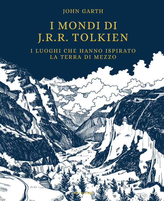 Mondi Di J.r.r. Tolkien. I Luoghi Che Hanno Ispirato La Terra Di Mezzo (i) - Garth John
