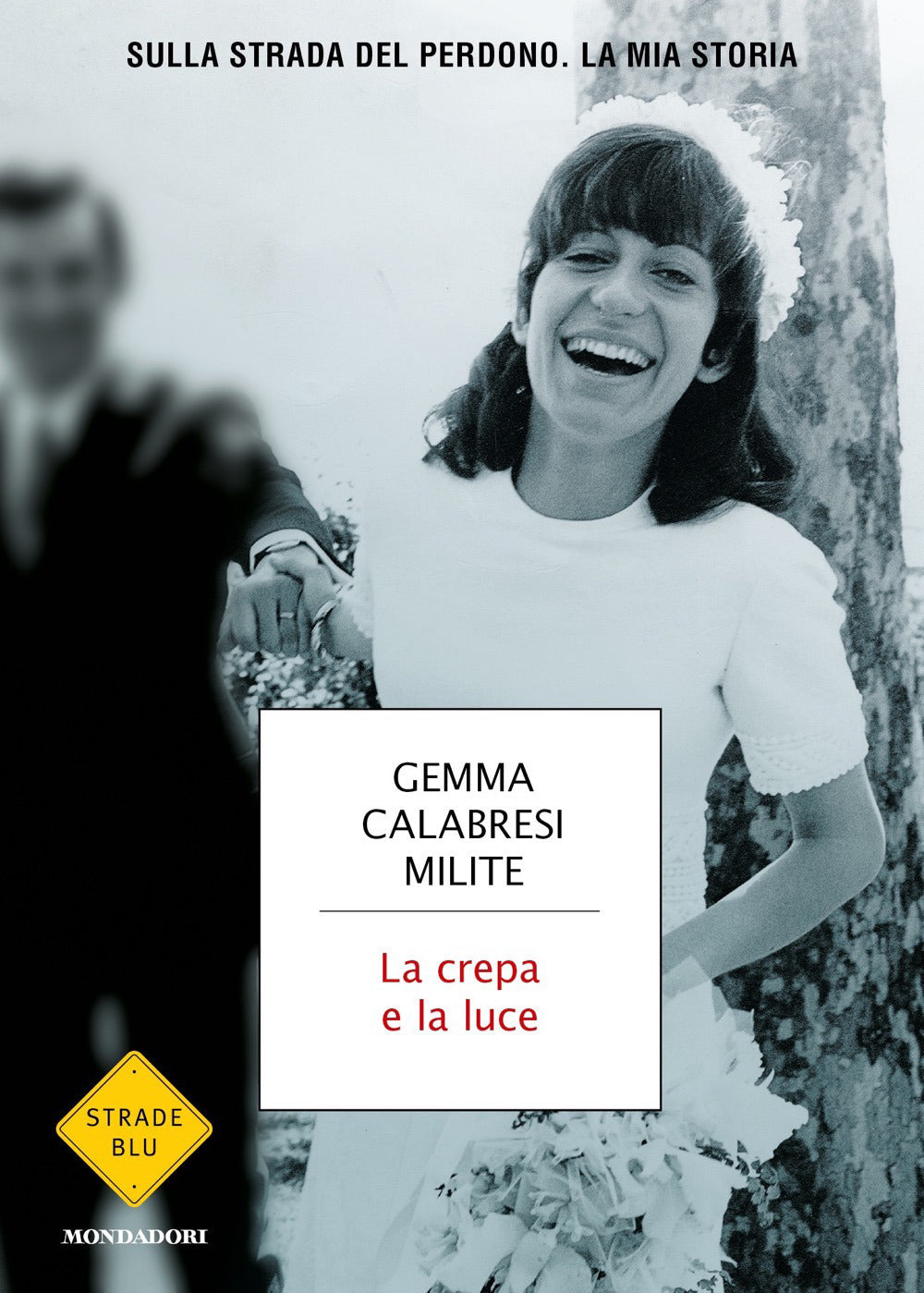 Crepa E La Luce. Sulla Strada Del Perdono. La Mia Storia (la) - Calabresi Milite Gemma