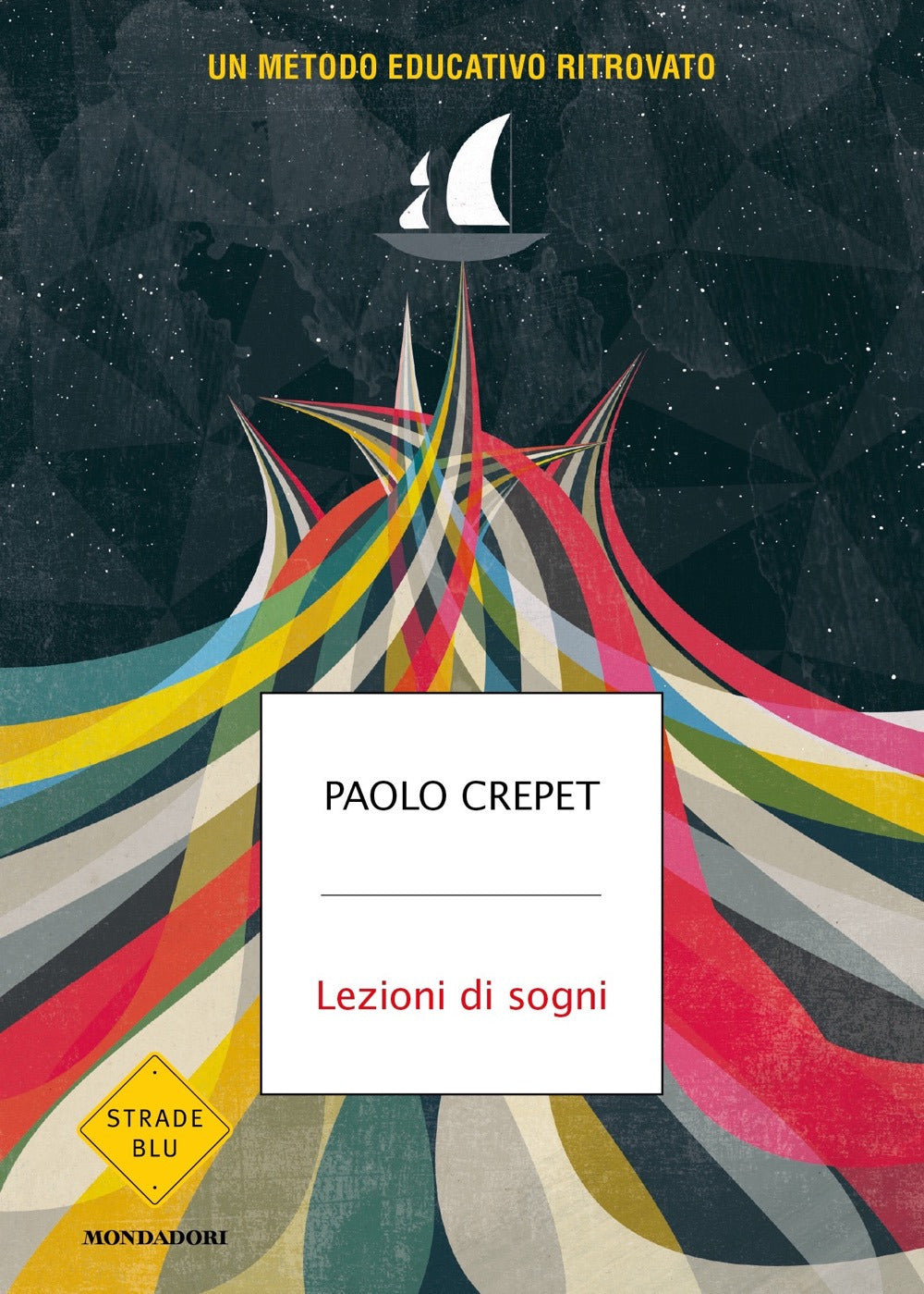Lezioni Di Sogni. Un Metodo Educativo Ritrovato - Crepet Paolo