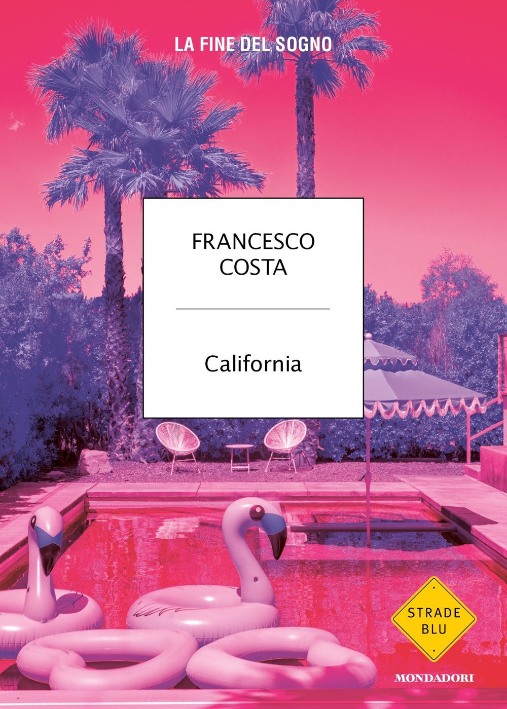 California. La Fine Del Sogno - Costa Francesco