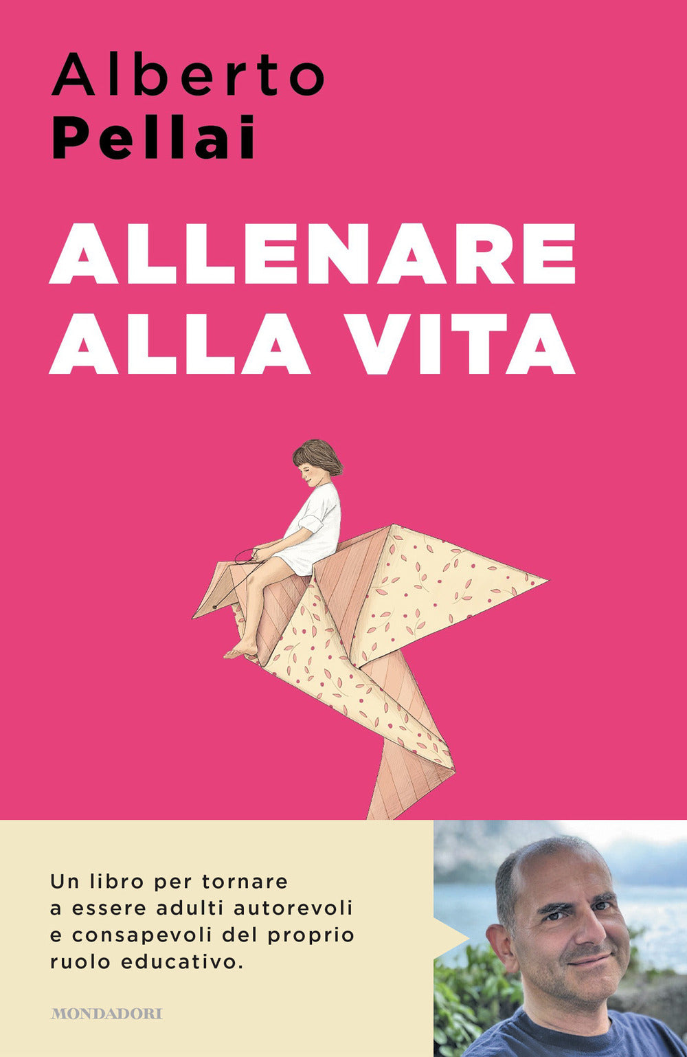 Allenare Alla Vita. I Dieci Principi Per Ridiventare Genitori Autorevoli - Pellai Alberto