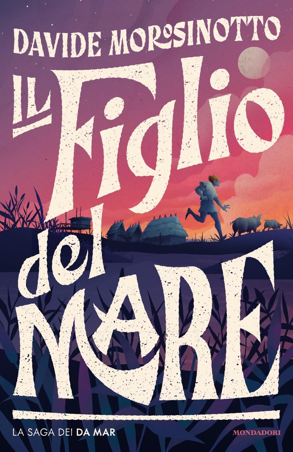 Figlio Del Mare. La Saga Dei Da Mar (il) - Morosinotto Davide