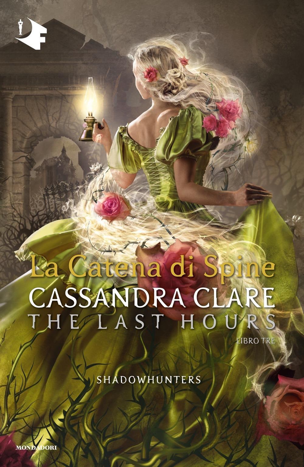 Catena Di Spine. Shadowhunters. The Last Hours (la). Vol. 3 - Clare Cassandra