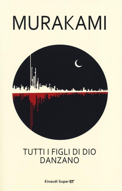Tutti I Figli Di Dio Danzano - Murakami Haruki