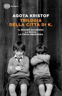 Trilogia Della Citta' Di K. Il Grande Quaderno-la Prova-la Terza Menzogna - Kristof Agota