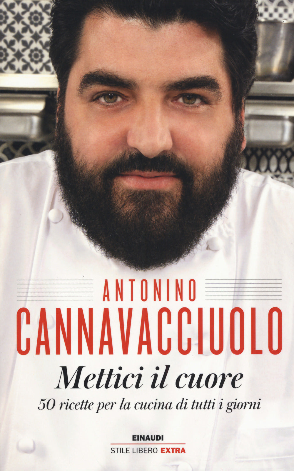 Mettici Il Cuore. 50 Ricette Per La Cucina Di Tutti I Giorni - Cannavacciuolo Antonino