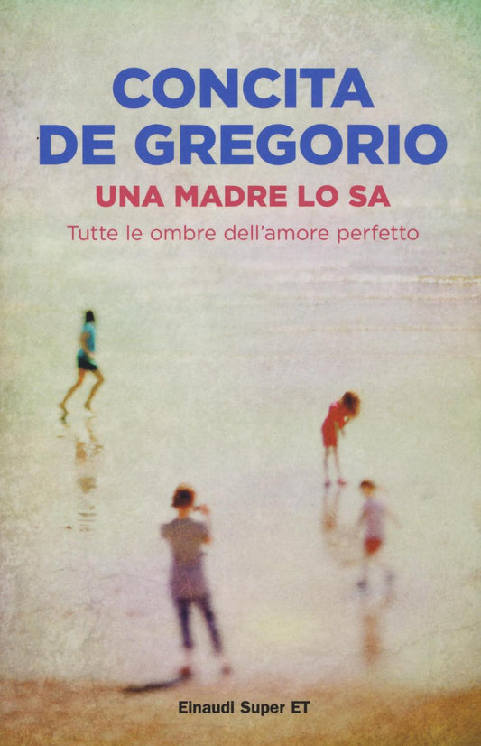 Madre Lo Sa. Tutte Le Ombre Dell'amore Perfetto (una) - De Gregorio Concita