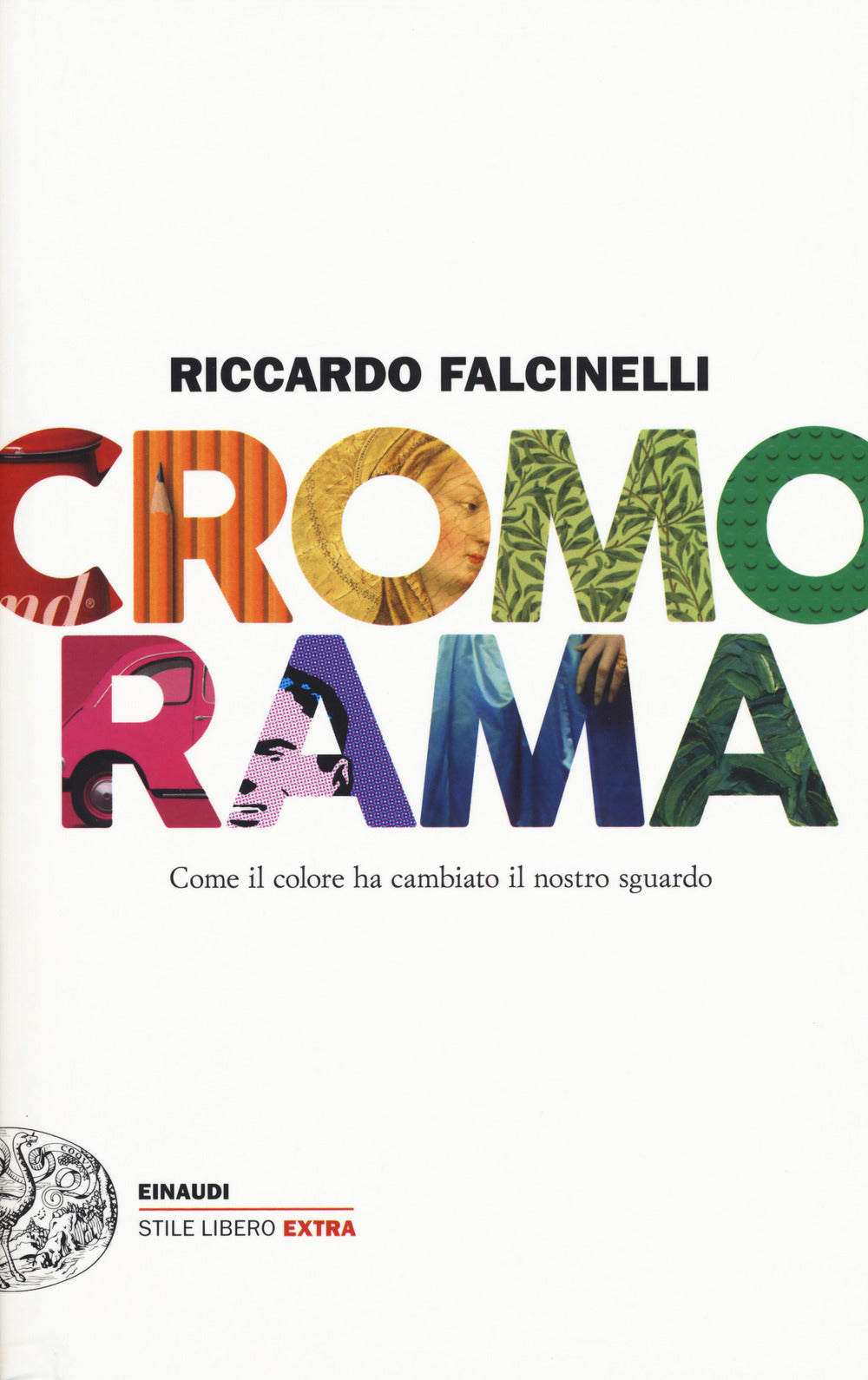 Cromorama. Come Il Colore Ha Cambiato Il Nostro Sguardo. Ediz. A Colori - Falcinelli Riccardo