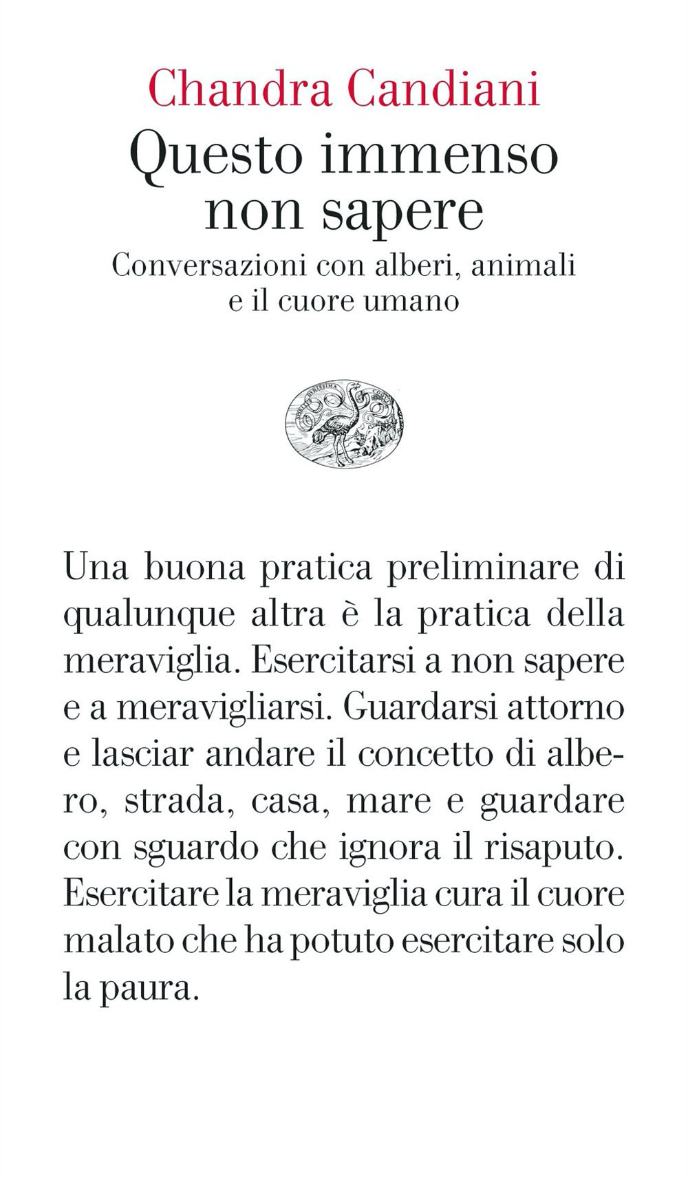 Questo Immenso Non Sapere. Conversazioni Con Alberi, Animali E Il Cuore Umano - Candiani Chandra Livia