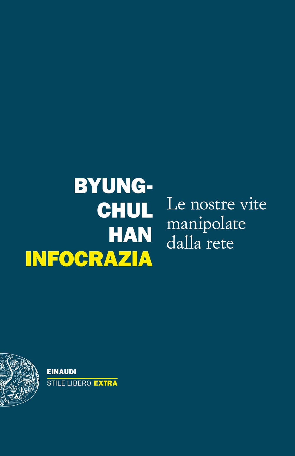 Infocrazia. Le Nostre Vite Manipolate Dalla Rete - Han Byung-chul