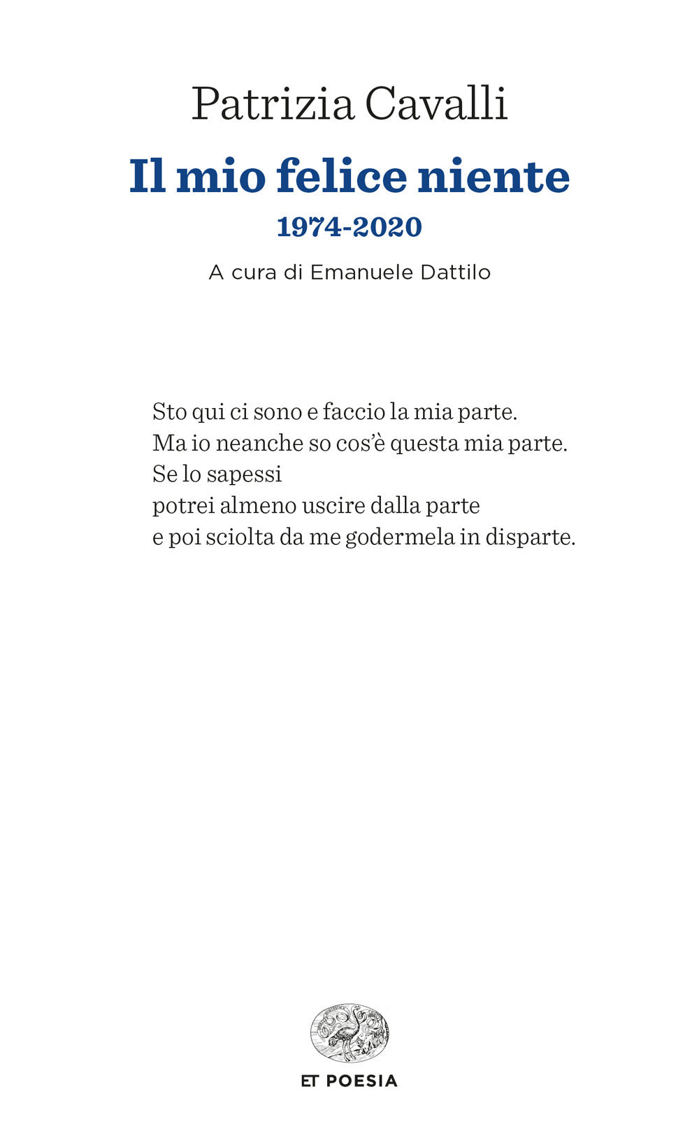 Mio Felice Niente. 1974-2020 (il) - Cavalli Patrizia; Dattilo E. (cur.)