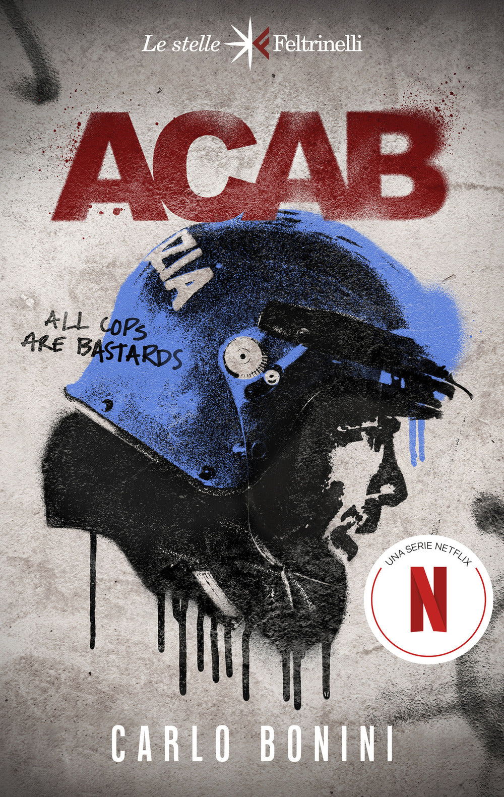 Acab. All Cops Are Bastards. Nuova Ediz. - Bonini Carlo