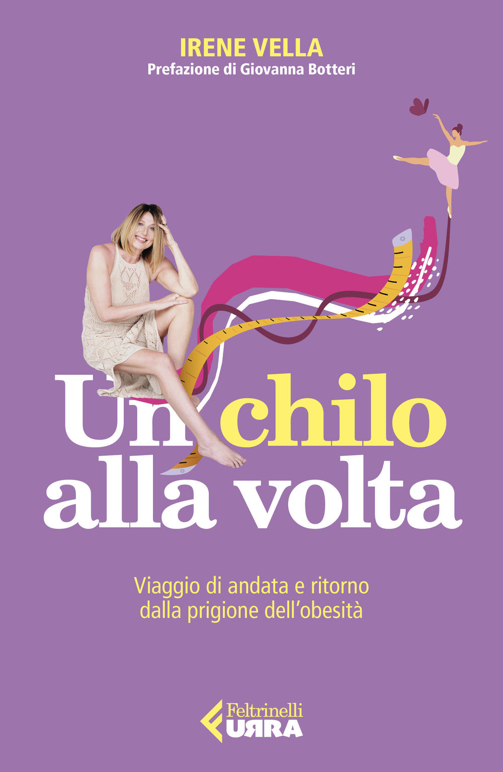 Chilo Alla Volta. Viaggio Di Andata E Ritorno Dalla Prigione Dell'obesita' (un) - Vella Irene