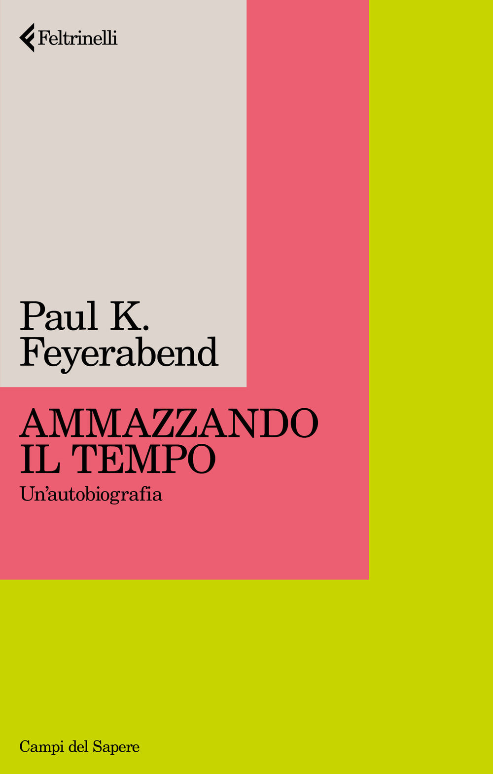 Ammazzando Il Tempo. Un'autobiografia. Nuova Ediz. - Feyerabend Paul K.