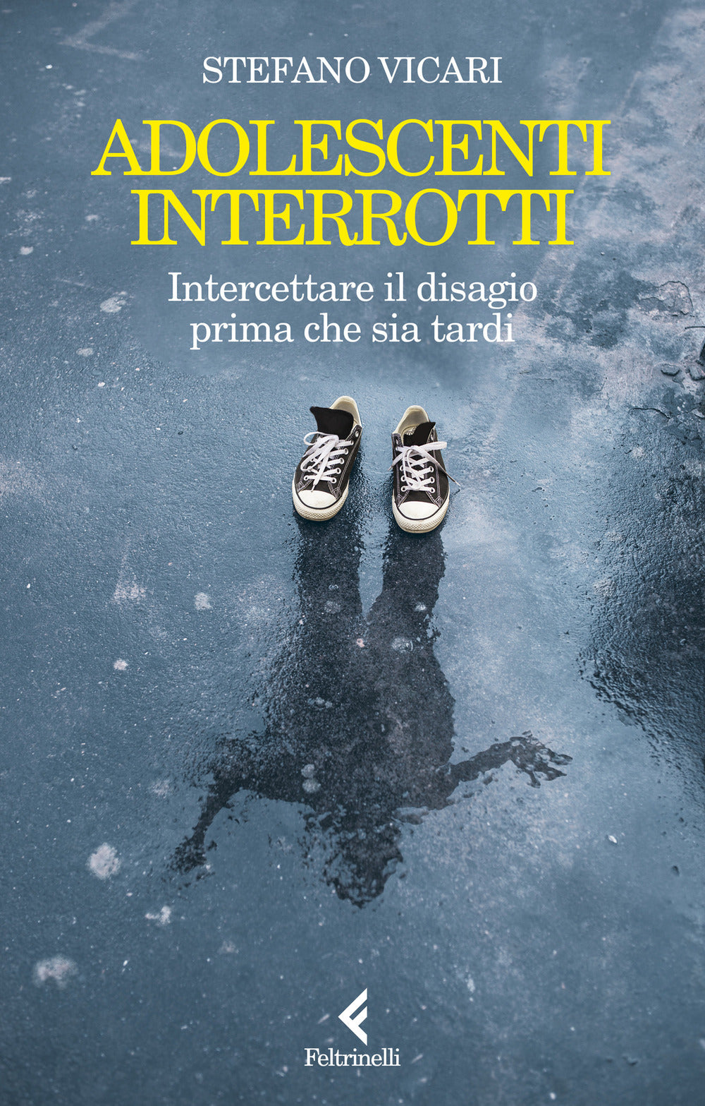 Adolescenti Interrotti. Intercettare Il Disagio Prima Che Sia Tardi - Vicari Stefano