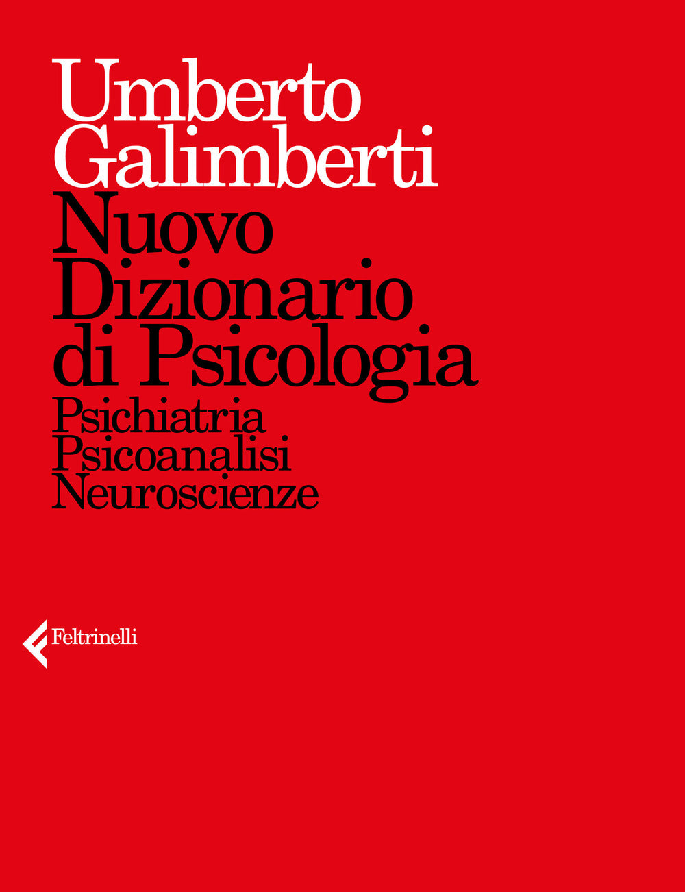 Nuovo Dizionario Di Psicologia. Psichiatria, Psicoanalisi, Neuroscienze - Galimberti Umberto