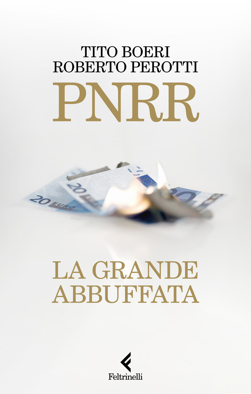 Pnrr. La Grande Abbuffata - Boeri Tito; Perotti Roberto