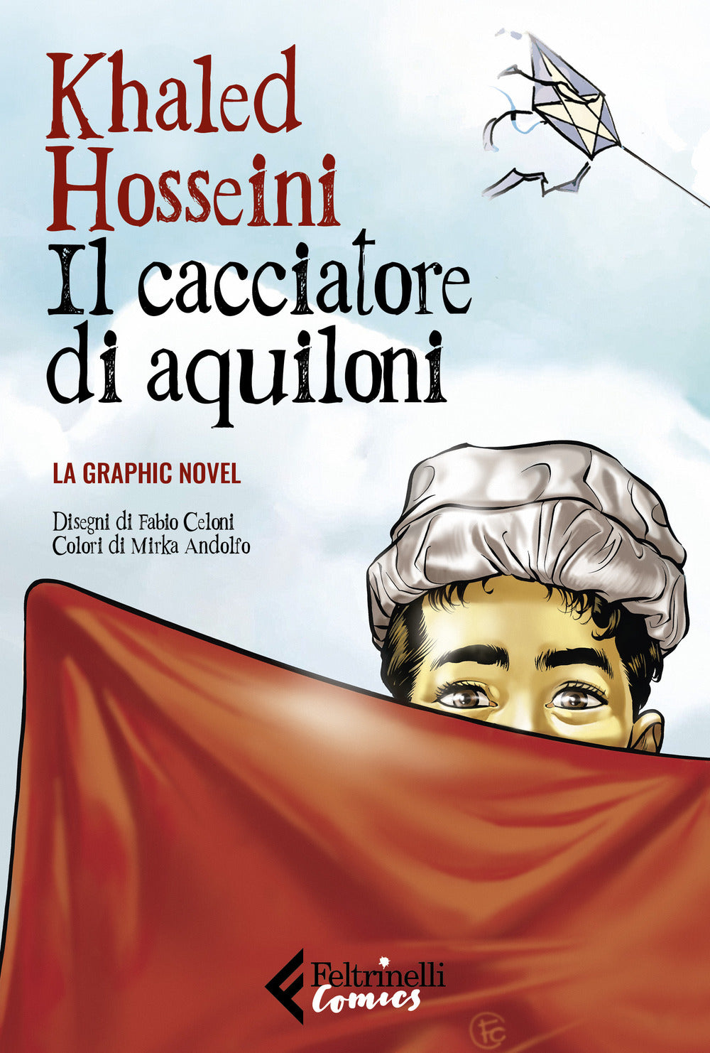 Cacciatore Di Aquiloni. La Graphic Novel. Nuova Ediz. (il) - Hosseini Khaled; Celoni Fabio
