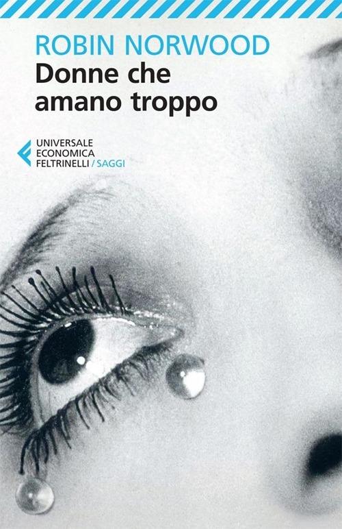 Donne Che Amano Troppo - Norwood Robin