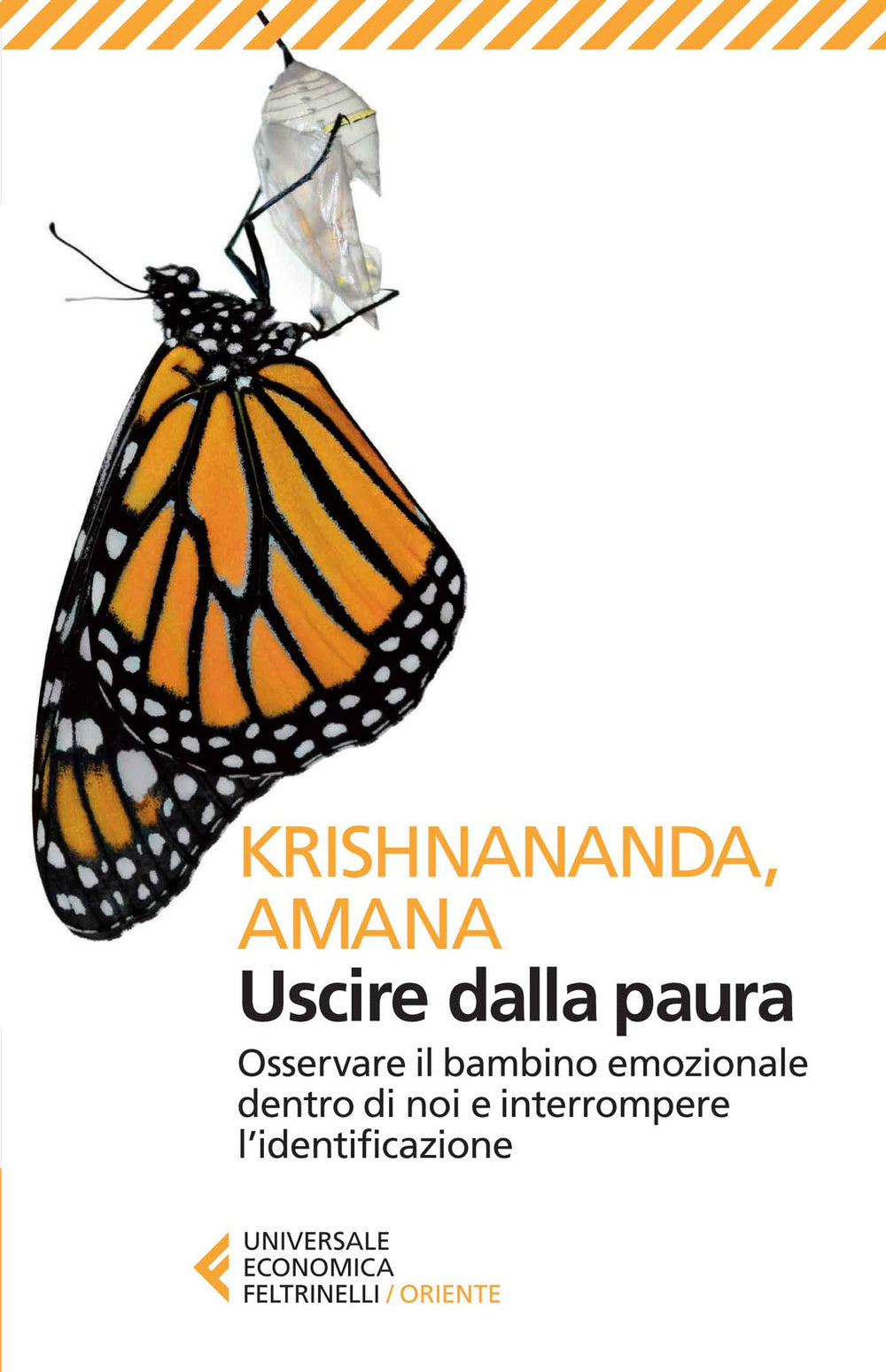 Uscire Dalla Paura. Osservare Il Bambino Emozionale Dentro Di Noi E Interrompere - Krishnananda; Amana
