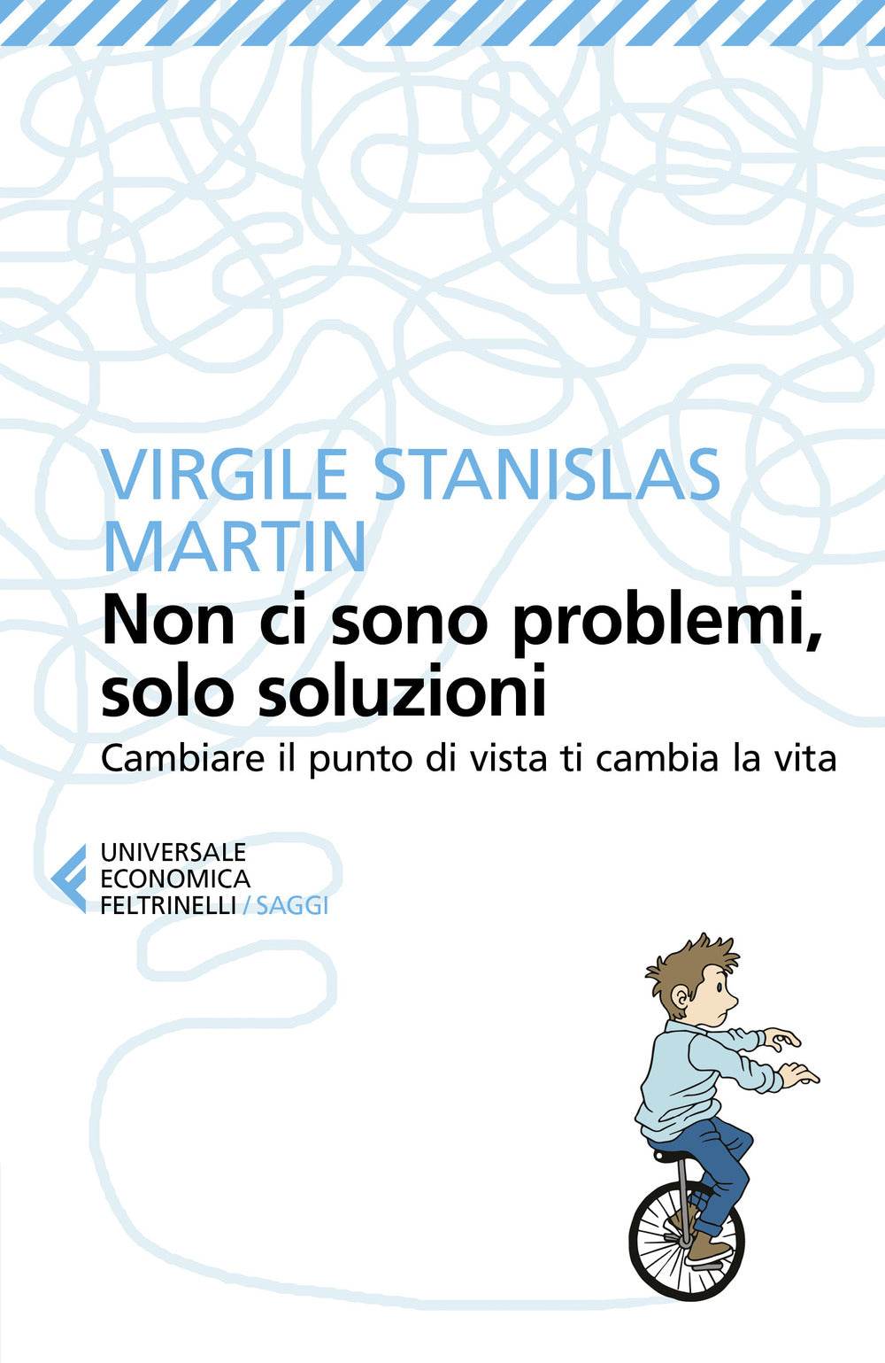 Non Ci Sono Problemi, Solo Soluzioni. Cambiare Il Punto Di Vista Ti Cambia La Vi - Martin Virgile Stanislas