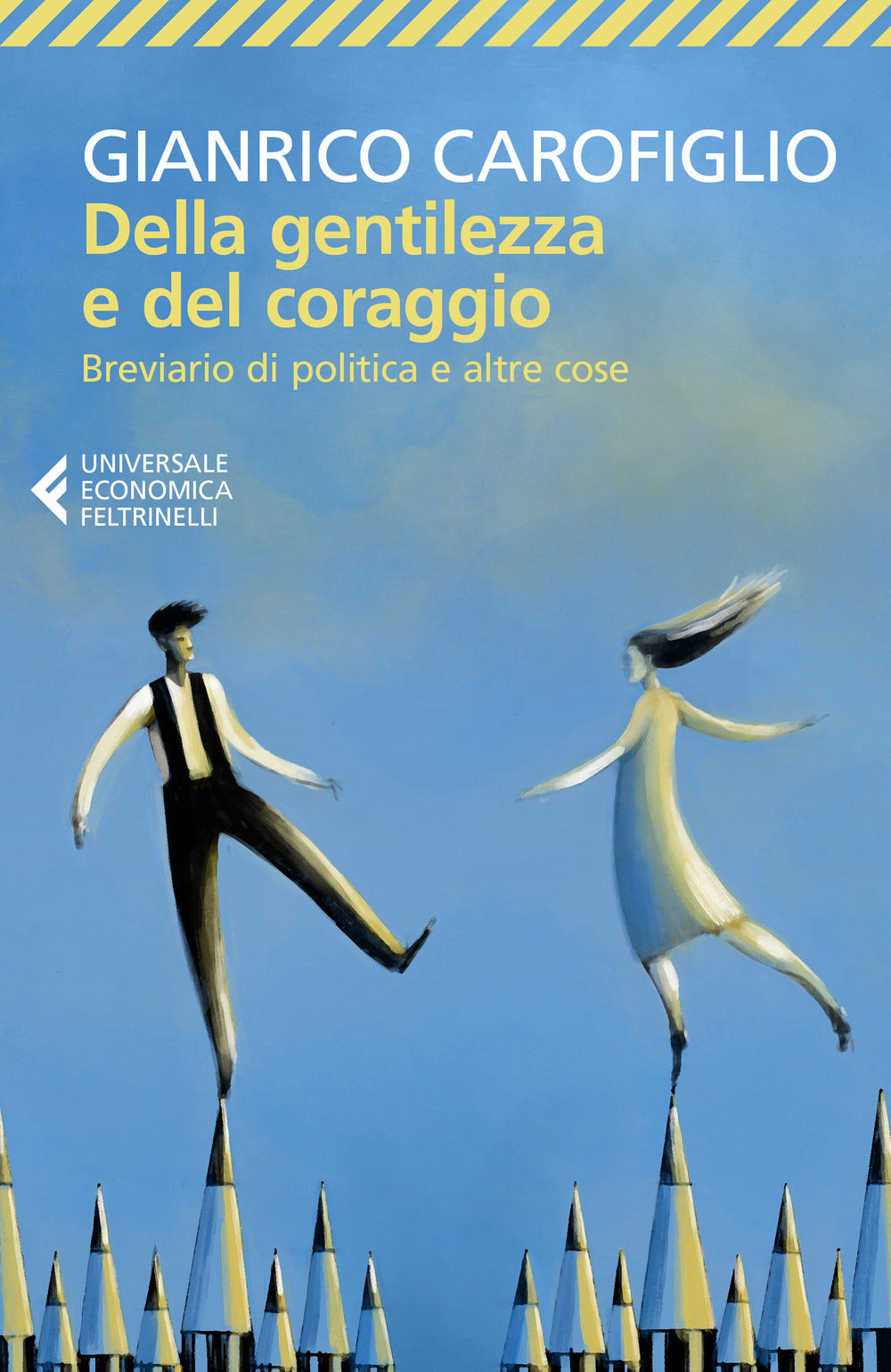 Della Gentilezza E Del Coraggio. Breviario Di Politica E Altre Cose - Carofiglio Gianrico