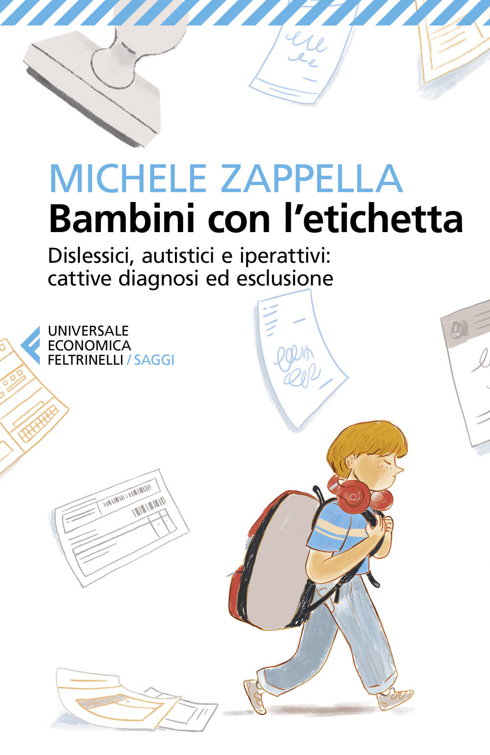 Bambini Con L'etichetta. Dislessici, Autistici, Iperattivi: Cattive Diagnosi Ed - Zappella Michele
