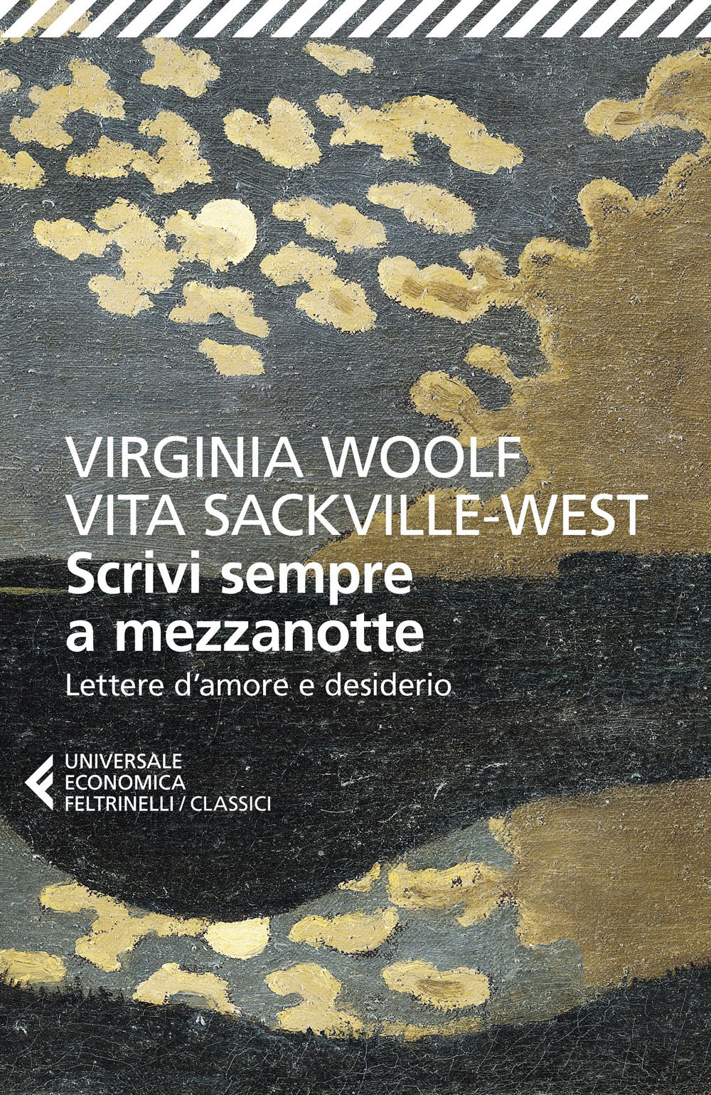 Scrivi Sempre A Mezzanotte. Lettere D'amore E Desiderio - Woolf Virginia; Sackville-west Vita; Munafo' E. (cur.)