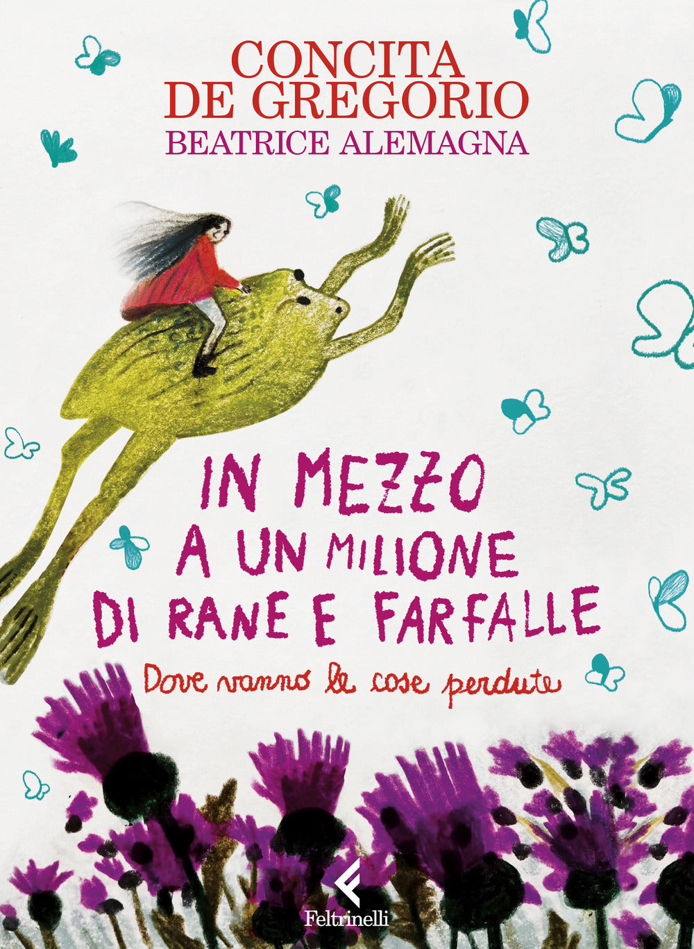 In Mezzo A Un Milione Di Rane E Farfalle. Ediz. A Colori - De Gregorio Concita