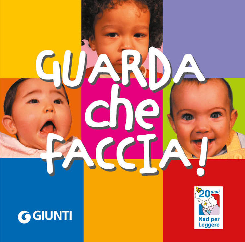 Guarda Che Faccia! Nati Per Leggere. Ediz. A Colori - Manetti S. (cur.)