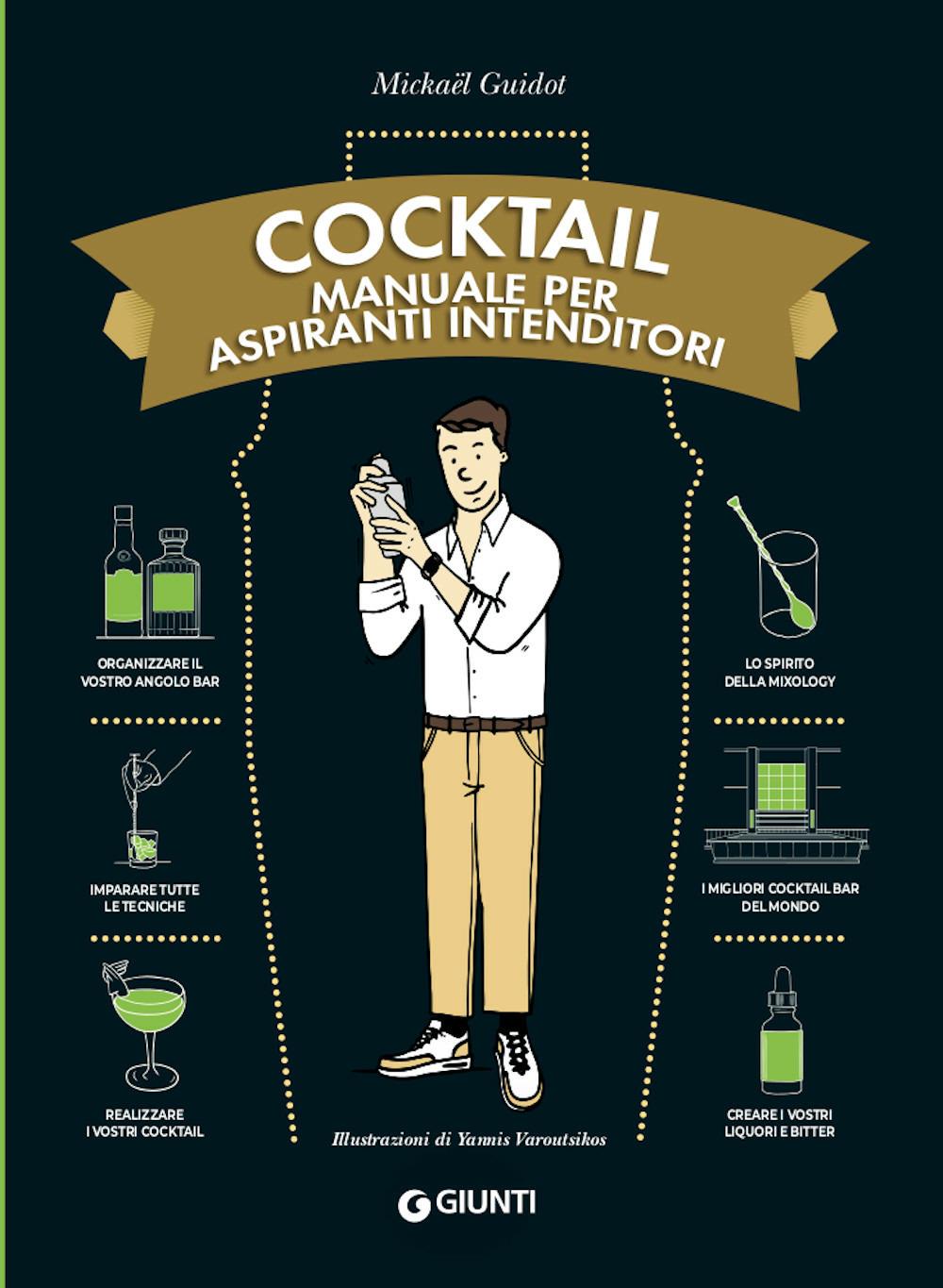 Cocktail. Manuale Per Aspiranti Intenditori - Guidot Mickael
