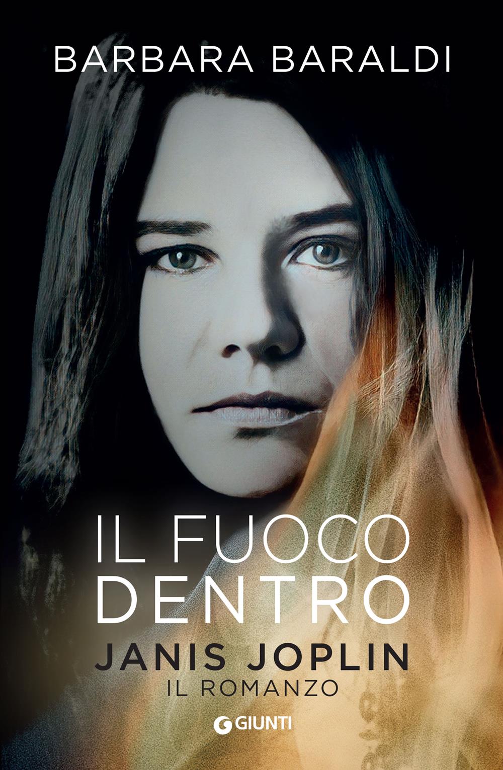 Fuoco Dentro. Janis Joplin. Il Romanzo (il) - Baraldi Barbara