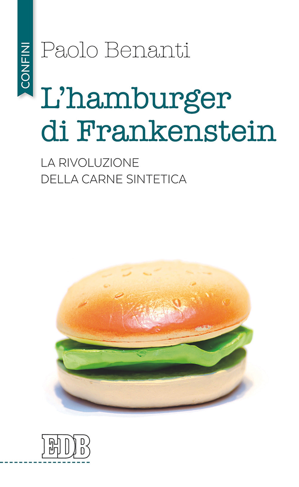 L'hamburger Di Frankenstein. La Rivoluzione Della Carne Sintetica - Benanti, Paolo