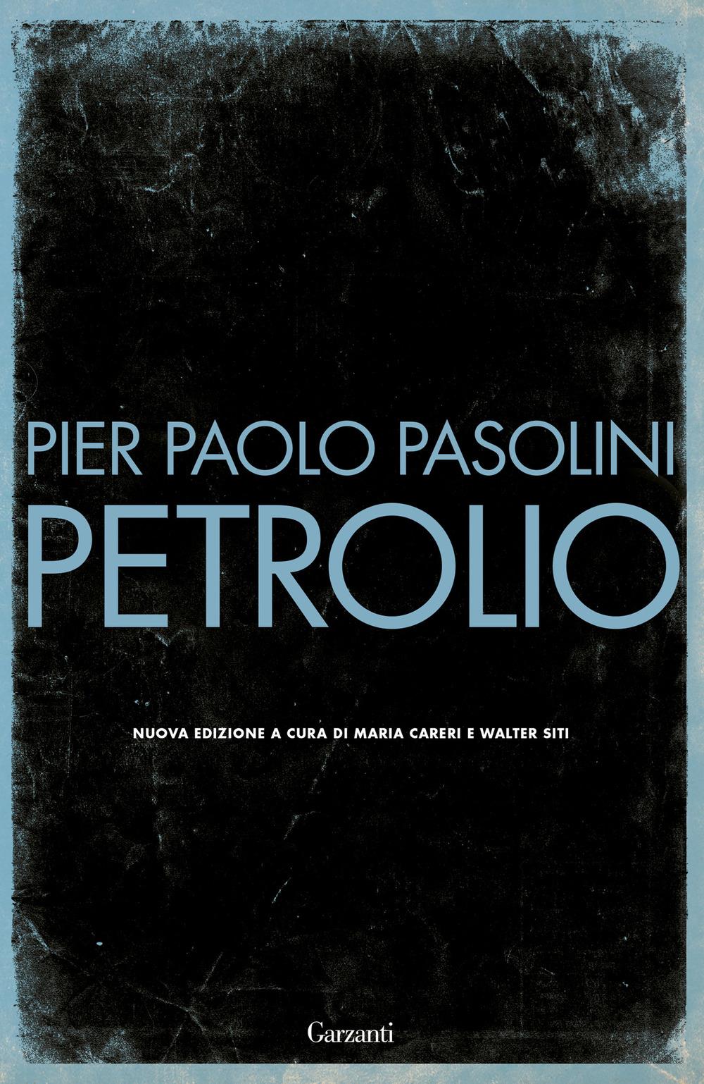 Petrolio - Pasolini Pier Paolo; Careri M. (cur.); Siti W. (cur.)