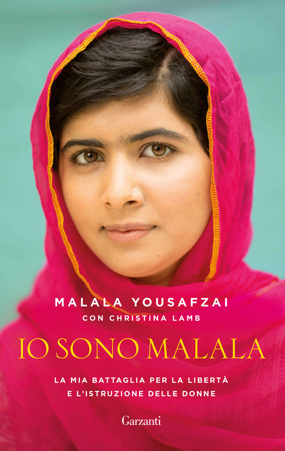 Io Sono Malala. La Mia Battaglia Per La Liberta' E L'istruzione Delle Donne - Yousafzai Malala; Lamb Christina