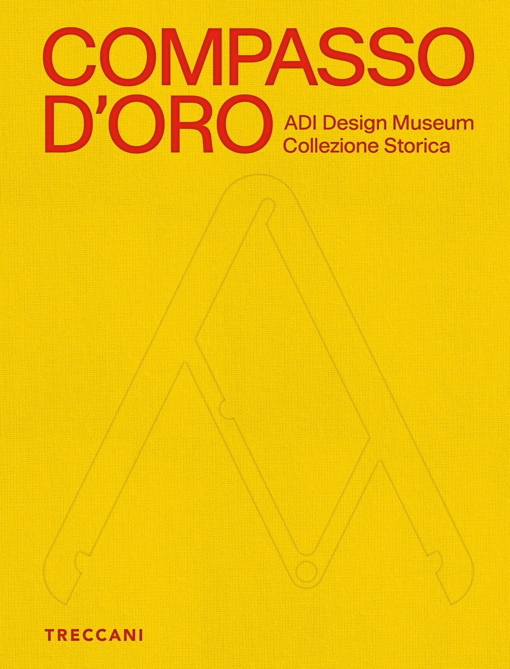 Compasso D'oro Adi Design Museum. Collezione Storica -