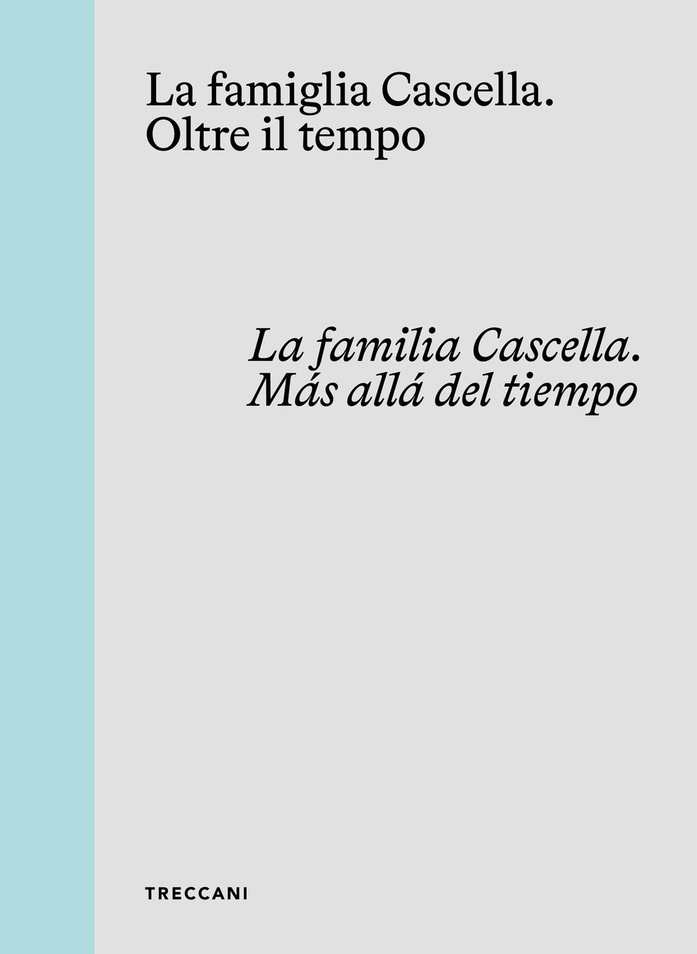 La Famiglia Cascella. Oltre Il Tempo. Ediz. Italiana, Inglese e Spagnola - Aa.vv