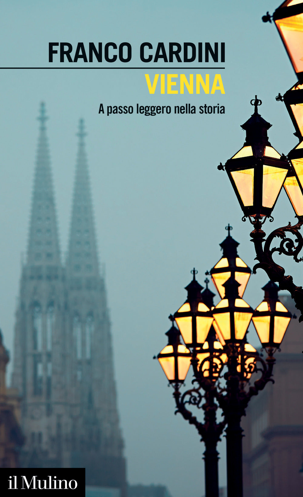 Vienna. A Passo Leggero Nella Storia - Cardini Franco