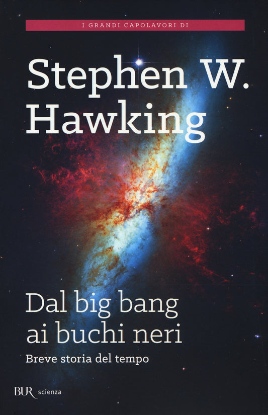 Dal Big Bang Ai Buchi Neri. Breve Storia Del Tempo - Hawking Stephen