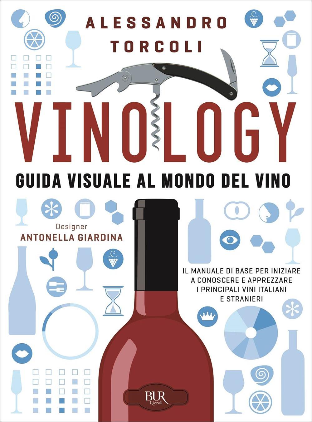 Vinology. Guida Visuale Al Mondo Del Vino - Torcoli Alessandro; Giardina Antonella