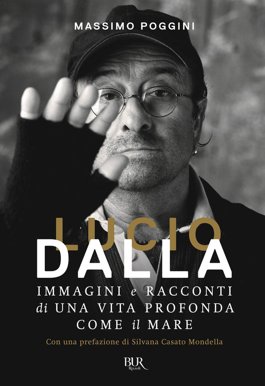 Lucio Dalla. Immagini E Racconti Di Una Vita Profonda Come Il Mare - Poggini Massimo